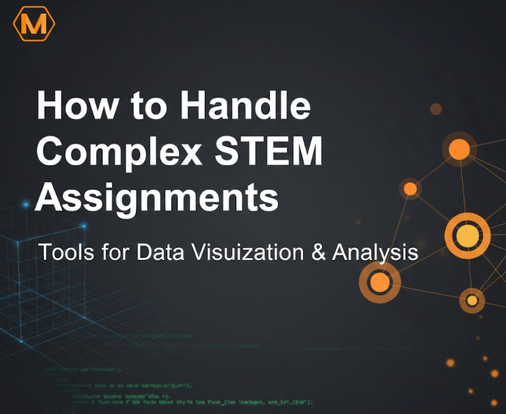 How to Handle Complex STEM Assignments: Data Tools & Analysis Guide